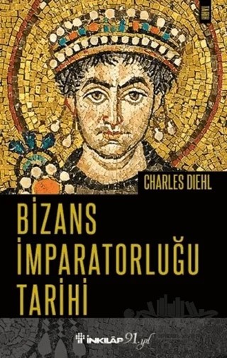 Bizans İmparatorluğu Tarihi – Charles Diehl – İnkılap Kitabevi kitap kapağı