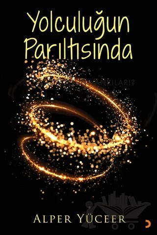 Yolculuğun Parıltısında – Alper Yüceer – Cinius Yayınları kitap kapağı