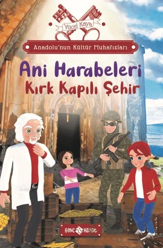 Anadolu’nun Kültür Muhafızları - 8 Ani Harabeleri – Yücel Kaya – Genç Hayat kitap kapağı