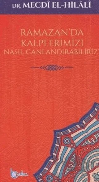 Ramazan'da Kalplerimizi Nasıl Canlandırabiliriz? – Mecdi El-Hilali – Beka Yayınları kitap kapağı