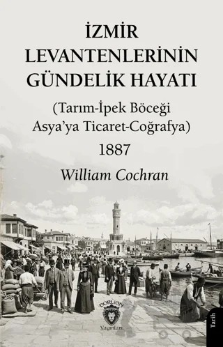 İzmir Levantenlerinin Gündelik Hayatı – William Cochran – Dorlion Yayınları kitap kapağı