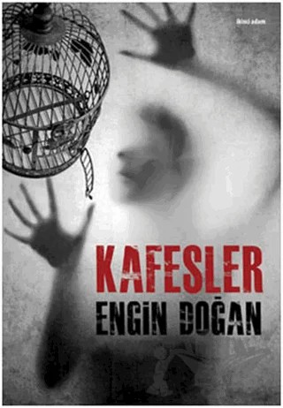 Kafesler – Engin Doğan – İkinci Adam Yayınları kitap kapağı