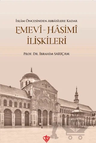 Emevi-Haşimi İlişkileri – İbrahim Sarıçam – Türkiye Diyanet Vakfı Yayınları kitap kapağı