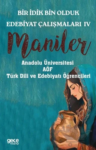 Bir İdik Bin Olduk Edebiyat Çalışmaları IV - Maniler – Kolektif – Gece Kitaplığı kitap kapağı