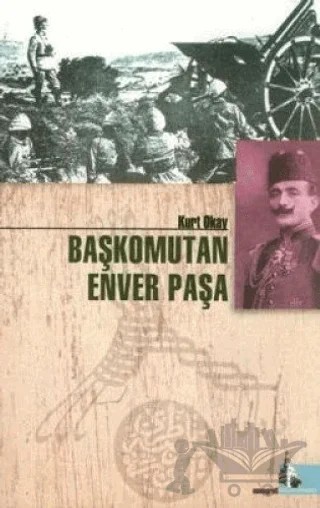 Başkomutan Enver Paşa – Kurt Okay – Doğu Kütüphanesi kitap kapağı