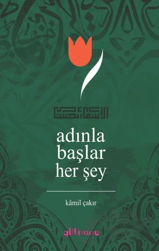 Adınla Başlar Her Şey – Kamil Çakır – Gülhane Yayınları kitap kapağı