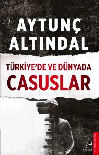 Türkiye’de ve Dünyada Casuslar – Aytunç Altındal – Destek Yayınları kitap kapağı