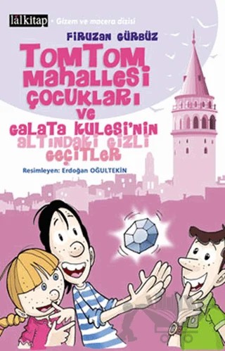 Tomtom Mahallesi Çocukları ve Galata Kulesi’nin Altındaki Gizli Geçitler – Firuzan Gürbüz Gerhold – Lal Kitap kitap kapağı