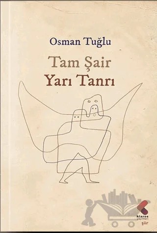 Tam Şair Yarı Tanrı – Osman Tuğlu – Klaros Yayınları kitap kapağı