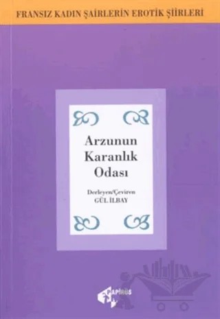 Arzunun Karanlık Odası Fransız Kadın Şairlerinin Erotik Şiirleri – Gül İlbay – Papirüs Yayınevi kitap kapağı