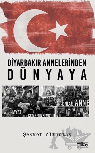 Diyarbakır Annelerinden Dünyaya – Şevket Altıntaş – Milay Yayınları kitap kapağı