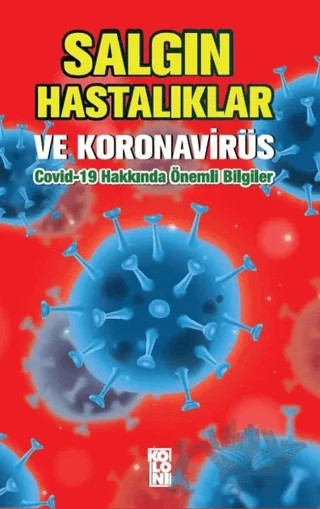 Salgın Hastalıklar ve Koronavirüs: Covid-19 Hakkında Önemli Bilgiler – Kolektif – Koloni kitap kapağı
