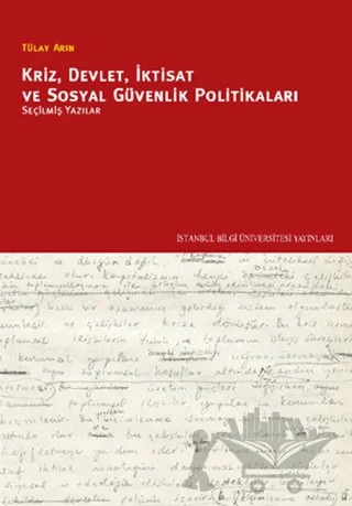 Kriz, Devlet, İktisat ve Sosyal Güvenlik Politikaları – Tülay Arın – İstanbul Bilgi Üniversitesi Yayınları kitap kapağı