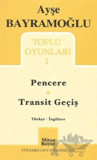 Toplu Oyunlar 1 / Pencere - Transit Geçiş / Windows - Transit Passing – Ayşe Bayramoğlu – Mitos Boyut Yayınları kitap kapağı