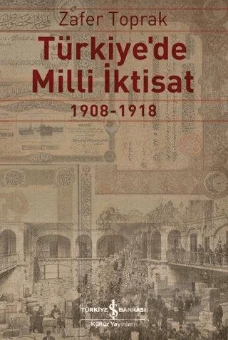 Türkiye'de Milli İktisat – Zafer Toprak – İş Bankası Kültür Yayınları kitap kapağı