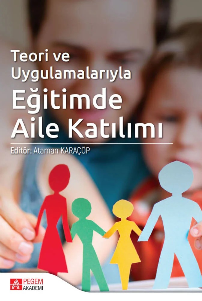 Teori ve Uygulamalarıyla Eğitimde Aile Katılım – Ataman Karaçöp, Muhammet Hanifi Ercoşkun, Selin Gökçe, Tufan İnaltekin – Pegem Akademi Yayıncılık kitap kapağı