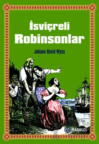 İsviçreli Robinsonlar – Johann David Wyss – Kabalcı Yayınevi kitap kapağı