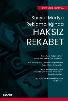 Sosyal Medya ReklamcılığındaHaksız Rekabet – Hayriye Dilara Abbasoğlu – Seçkin Yayıncılık kitap kapağı