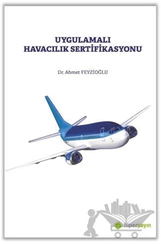 Uygulamalı Havacılık Sertifikasyonu – Ahmet Feyzioğlu – Hiperlink Yayınları kitap kapağı