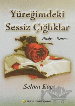 Yüreğimdeki Sessiz Çığlıklar – Selma Koç – Gündüz Kitabevi Yayınları kitap kapağı