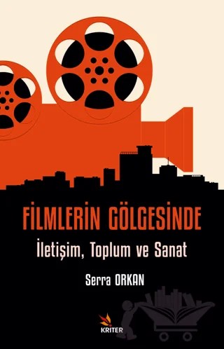 Filmlerin Gölgesinde – Serra Orkan – Kriter Yayınları kitap kapağı