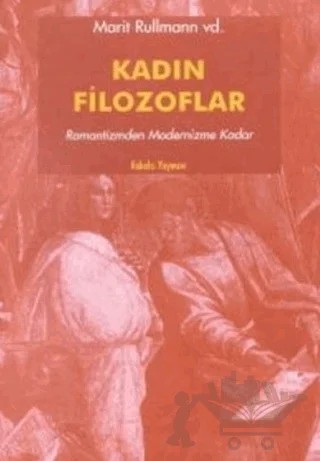 Kadın Filozoflar 2 Romantizmden Modernizme Kadar – Marit Rullman – Kabalcı Yayınevi kitap kapağı