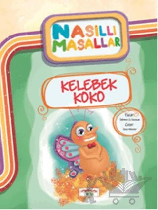 Kelebek Koko - Nasıllı Masallar – Şebnem Güler Karacan – Yediveren Çocuk kitap kapağı