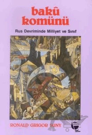 Bakü Komünü Rus Devriminde Milliyet ve Sınıf – Ronald Grigor Suny – Belge Yayınları kitap kapağı