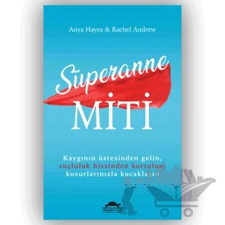 Süperanne Miti – Anya Hayes, Rachel Andrew – Maya Kitap kitap kapağı