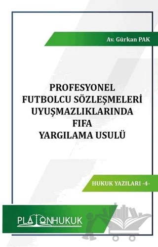 Profesyonel Futbolcu Sözleşmeleri Uyuşmazlıklarında FIFA Yargılama Usulü – Gürkan Pak – Platon Hukuk kitap kapağı