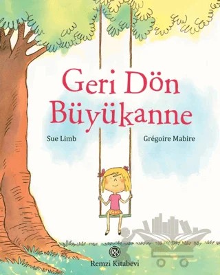 Geri Dön Büyükanne – Sue Limb, Gregoire Mabire – Remzi Kitabevi kitap kapağı