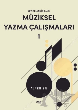 Seviyelendirilmiş Müziksel Yazma Çalışmaları – Alper Er – Gece Kitaplığı kitap kapağı