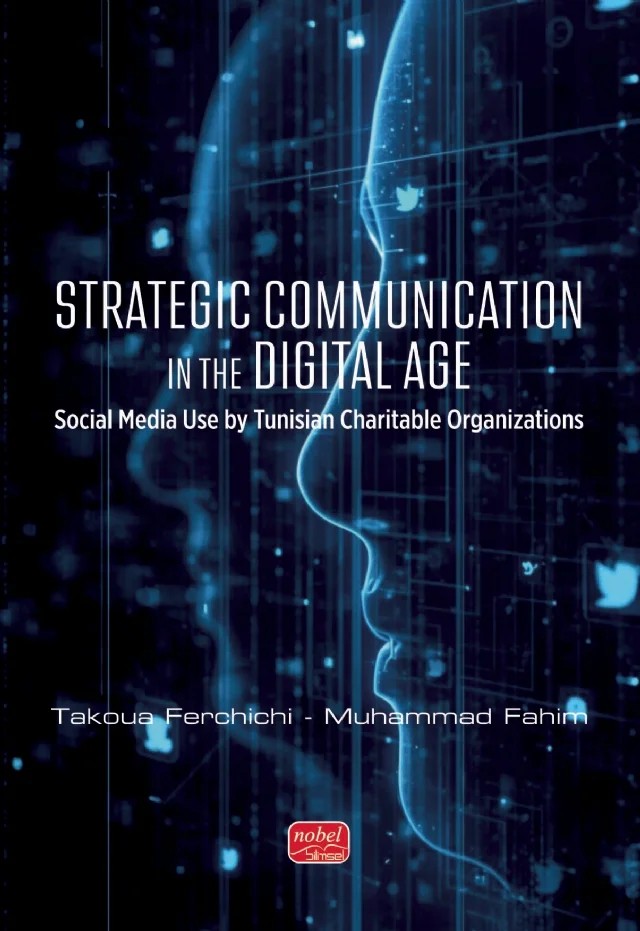 STRATEGIC COMMUNICATION IN THE DIGITAL AGE - Social Media Use by Tunisian Charitable Organizations – Takoua Ferchichi, Muhammad Fahim – Nobel Bilimsel Eserler kitap kapağı