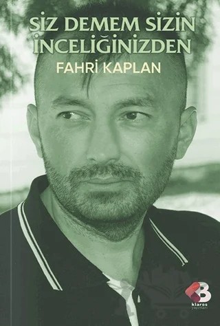 Siz Demem Sizin İnceliğinizden – Fahri Kaplan – Klaros Yayınları kitap kapağı