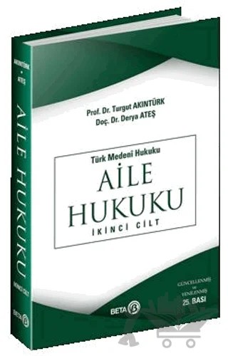 Türk Medeni Hukuku Aile Hukuku 2. Cilt – Turgut Akıntürk, Derya Ateş – Beta Yayınevi kitap kapağı
