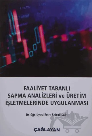 Faaliyet Tabanlı Sapma Analizleri ve Üretim İşletmelerinde Uygulanması – Emre Selçuk Sarı – Çağlayan Kitabevi kitap kapağı