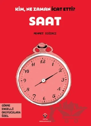 Kim, Ne Zaman İcat Etti? Saat – Mehmet Sığırcı – TÜBİTAK Yayınları kitap kapağı