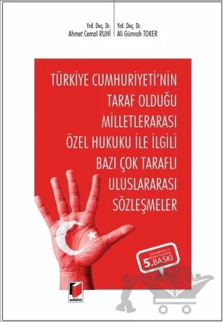 Türkiye Cumhuriyeti'nin Taraf Olduğu Milletlerarası Özel Hukuku İle İlgili Bazı Çok Taraflı Uluslararası Sözleşmeler – Ahmet Cemal Ruhi, Ali Gümrah Toker – Adalet Yayınevi kitap kapağı