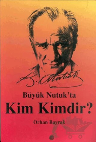 Büyük Nutuk’ta Kim Kimdir? – Orhan Bayrak – Milenyum Yayınları kitap kapağı