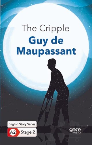 The Cripple - İngilizce Hikayeler A2 Stage 2 – Guy de Maupassant – Gece Kitaplığı kitap kapağı
