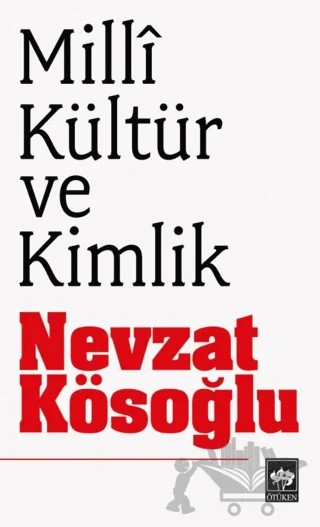 Milli Kültür ve Kimlik – Nevzat Kösoğlu – Ötüken Neşriyat kitap kapağı