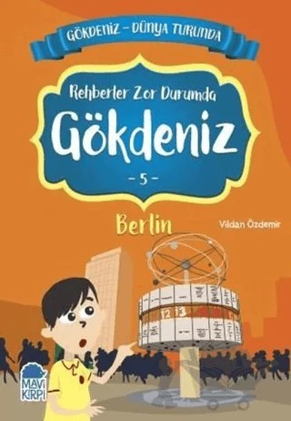 Rehberler Zor Durumda Gökdeniz Berlin - Gökdeniz Dünya Turunda 5 – Vildan Özdemir – Mavi Kirpi Yayınları kitap kapağı