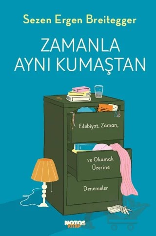 Zamanla Aynı Kumaştan – Sezen Ergen Breitegger – Notos Kitap kitap kapağı