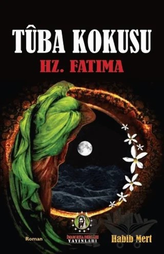 Tuba Kokusu - Hz.Fatıma – Habib Mert – İmam Rıza Dergahı Yayınları kitap kapağı