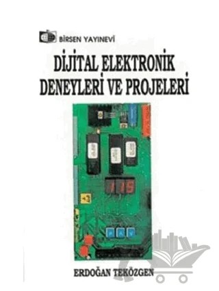 Dijital Elektronik Deneyleri ve Projeleri – Erdoğan Teközgen – Birsen Yayınevi kitap kapağı