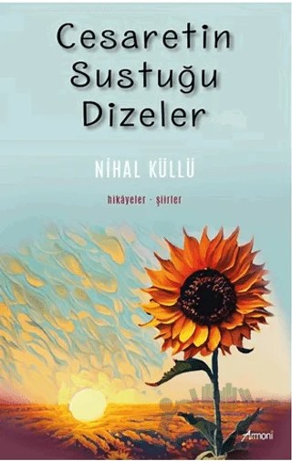 Cesaretin Sustuğu Dizeler – Nihal Küllü – Armoni Yayıncılık kitap kapağı