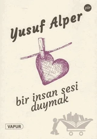 Bir İnsan Sesi Duymak – Yusuf Alper – Vapur Yayınları kitap kapağı