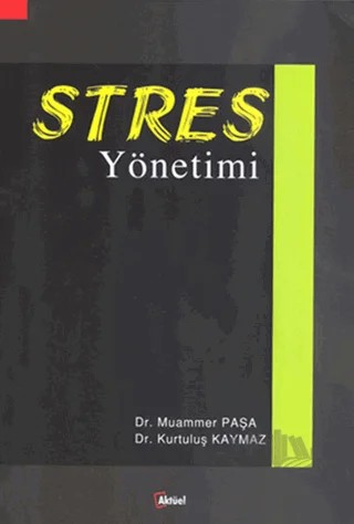 Stres Yönetimi – Kurtuluş Kaymaz, Muammer Paşa – Alfa Aktüel Yayınları kitap kapağı
