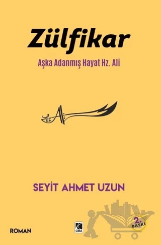 Zülfikar Aşka Adanmış Hayat Hz. Ali – Seyit Ahmet Uzun – Çıra Yayınları kitap kapağı