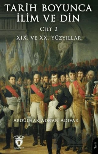 Tarih Boyunca İlim ve Din Cilt 2 – Abdülhak Adnan Adıvar – Dorlion Yayınları kitap kapağı